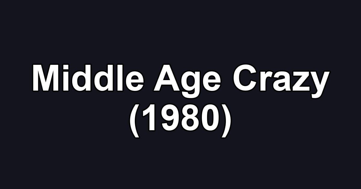 Middle Age Crazy (1980)