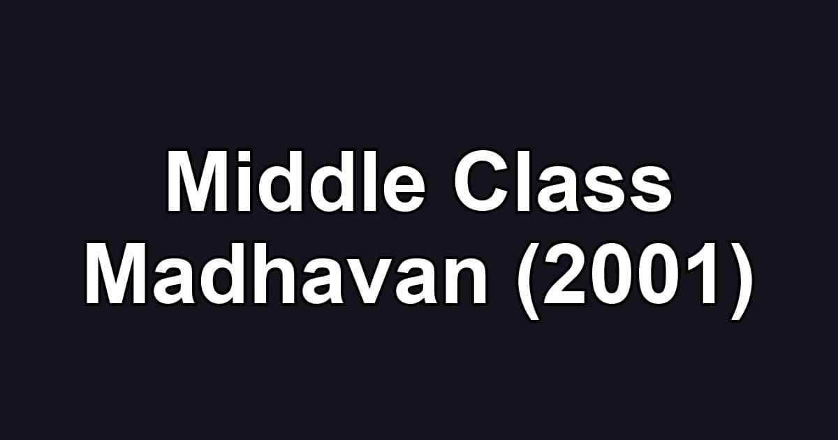 Middle Class Madhavan (2001)