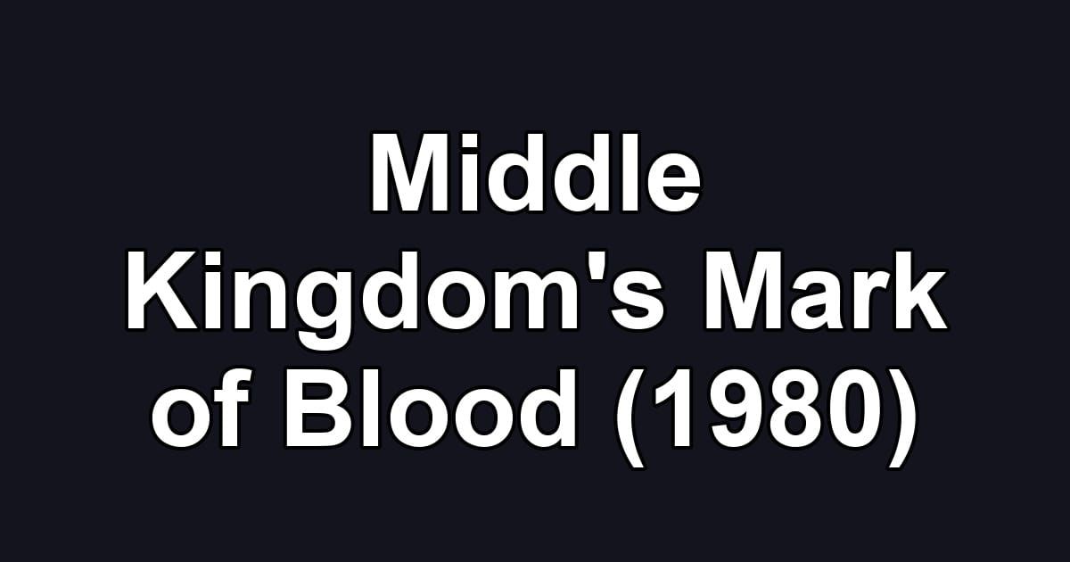 Middle Kingdom's Mark of Blood (1980)