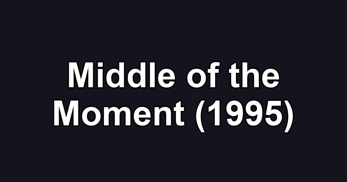 Middle of the Moment (1995)