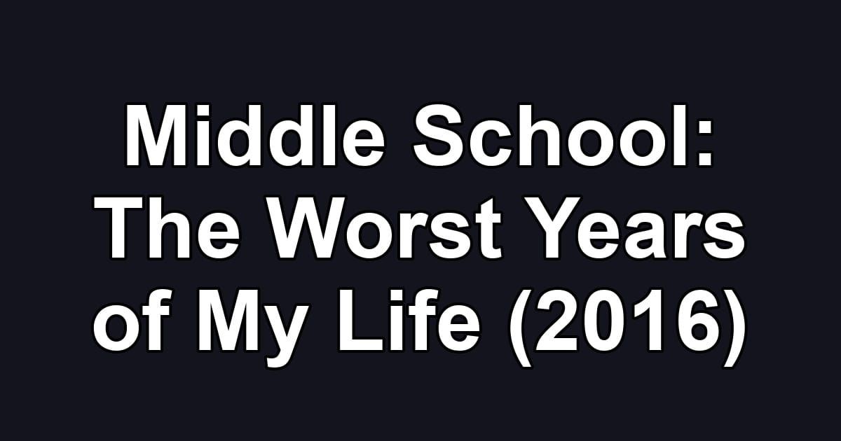 Middle School: The Worst Years of My Life (2016)