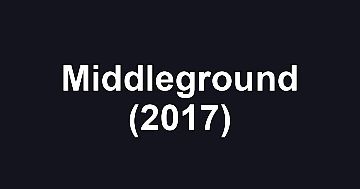 Middleground (2017)