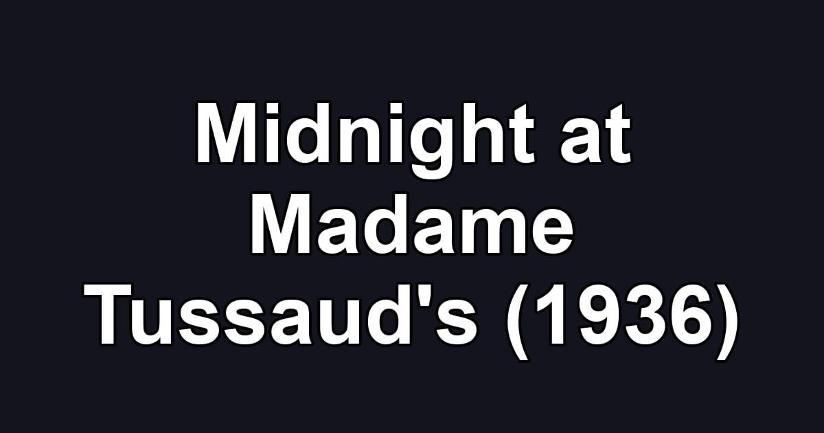 Midnight at Madame Tussaud's (1936)