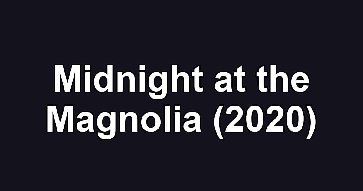 Midnight at the Magnolia (2020)