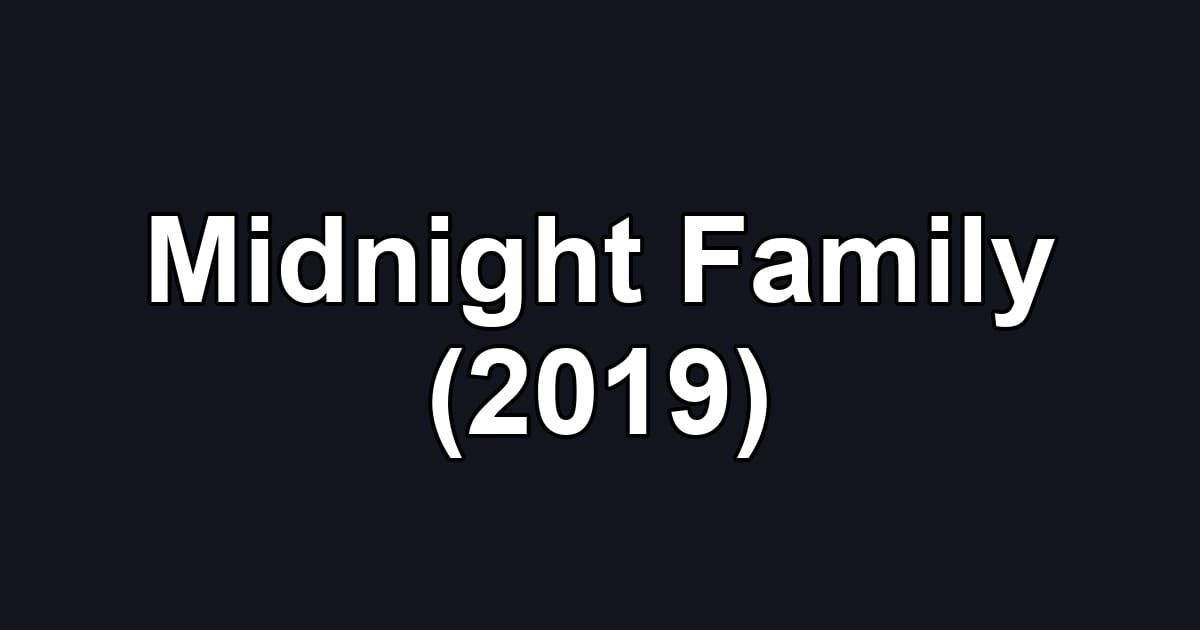Midnight Family (2019)