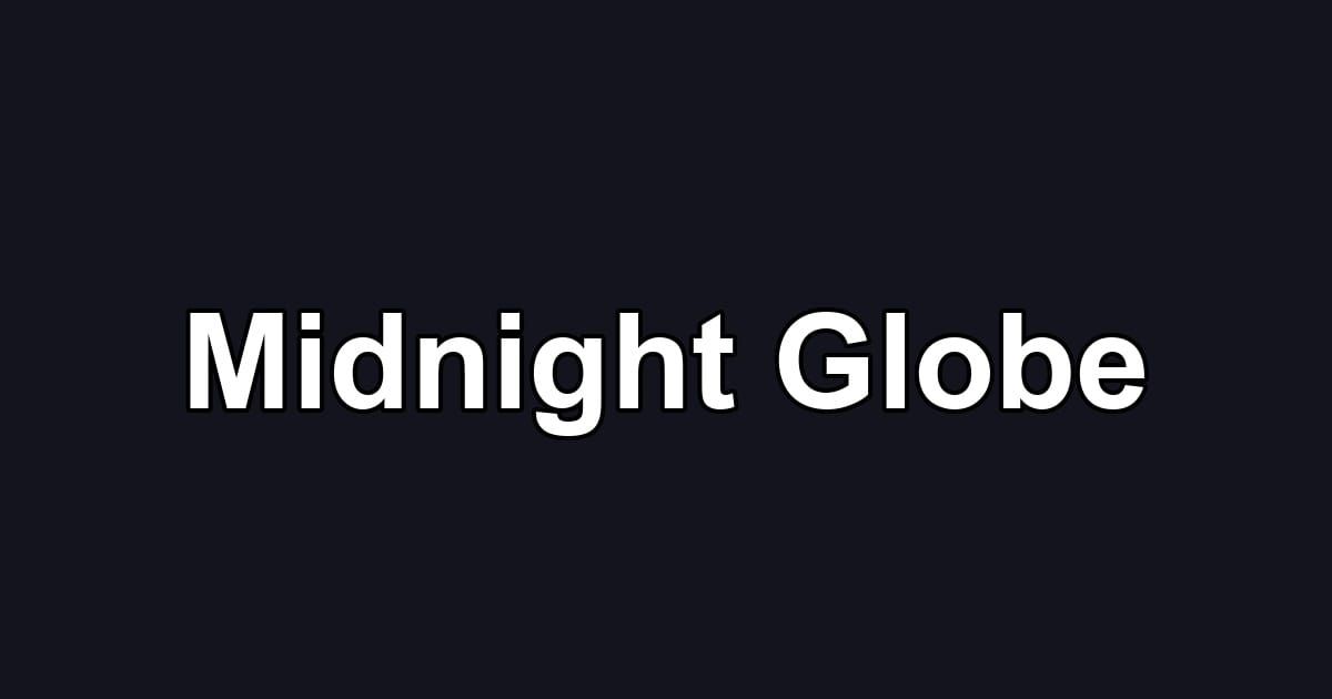 Midnight Globe