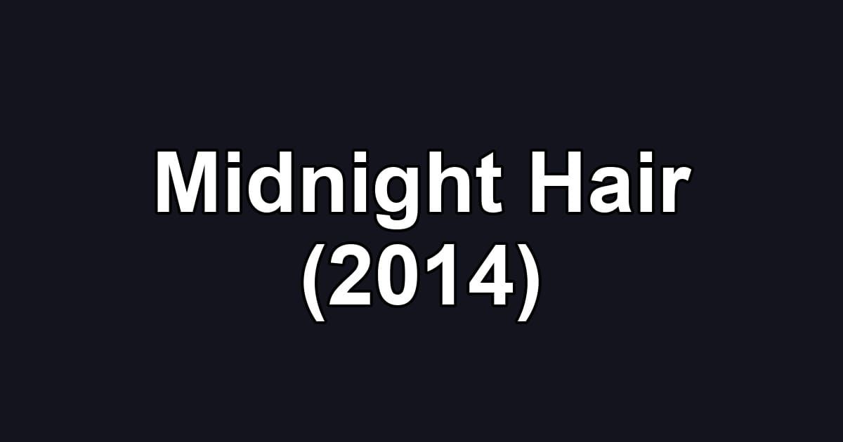 Midnight Hair (2014)