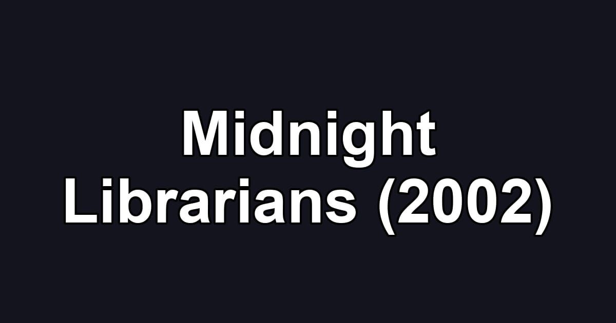Midnight Librarians (2002)