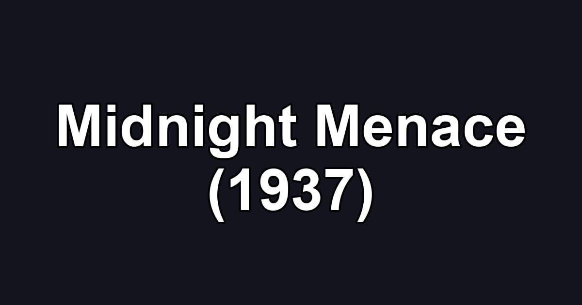 Midnight Menace (1937)