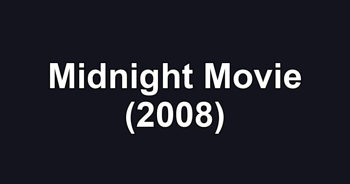 Midnight Movie (2008)