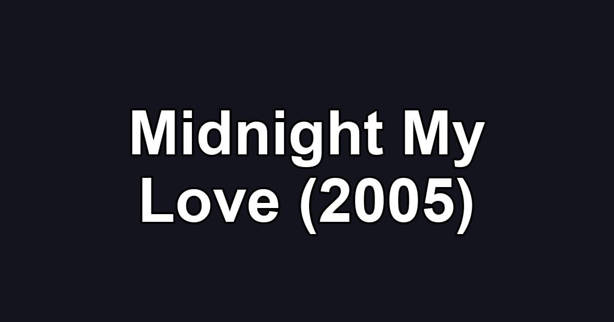Midnight My Love (2005)