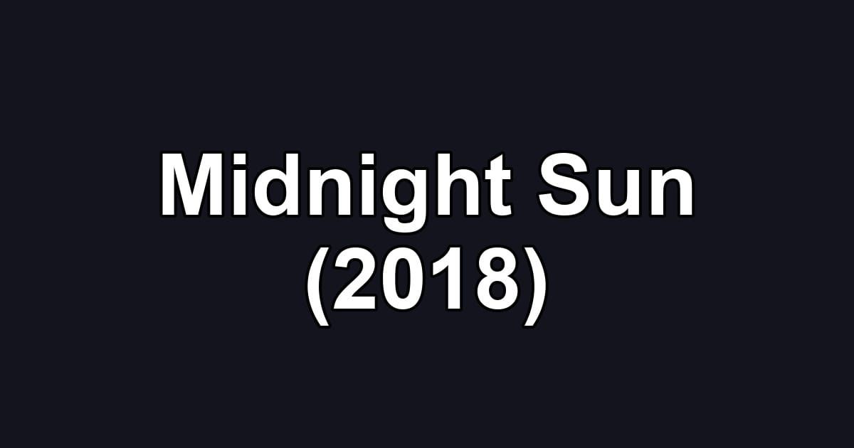 Midnight Sun (2018)