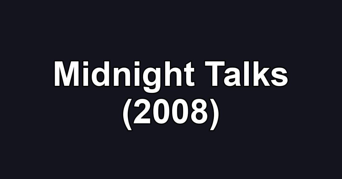 Midnight Talks (2008)