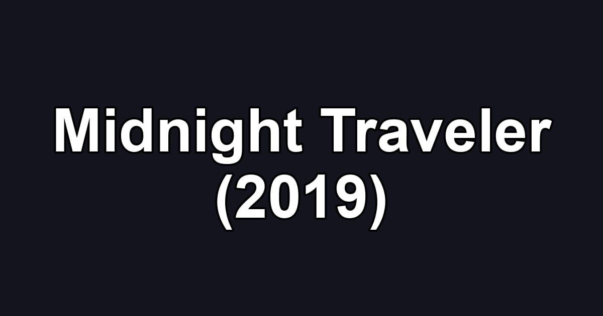 Midnight Traveler (2019)