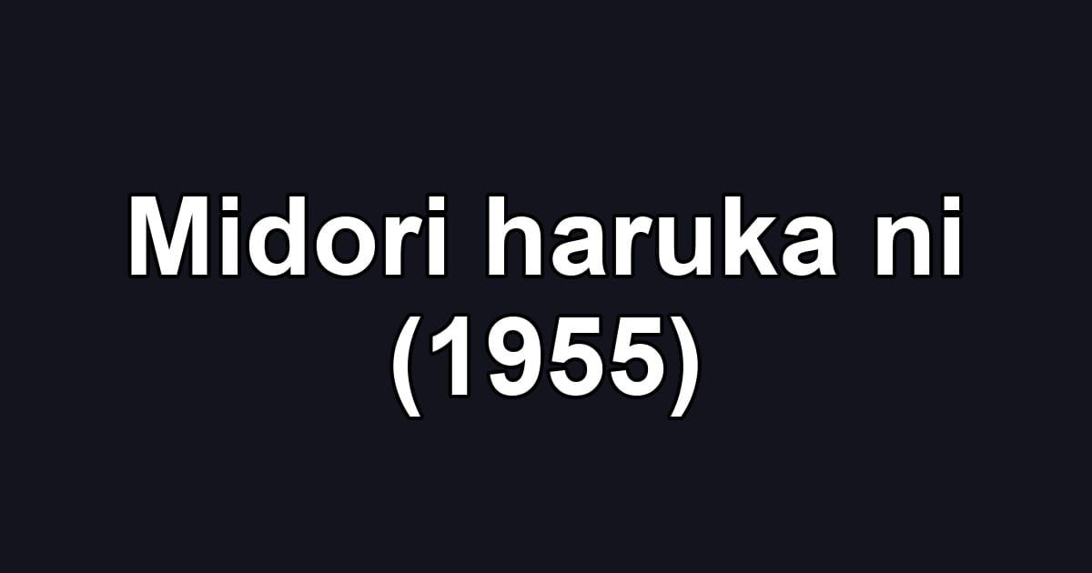 Midori haruka ni (1955)