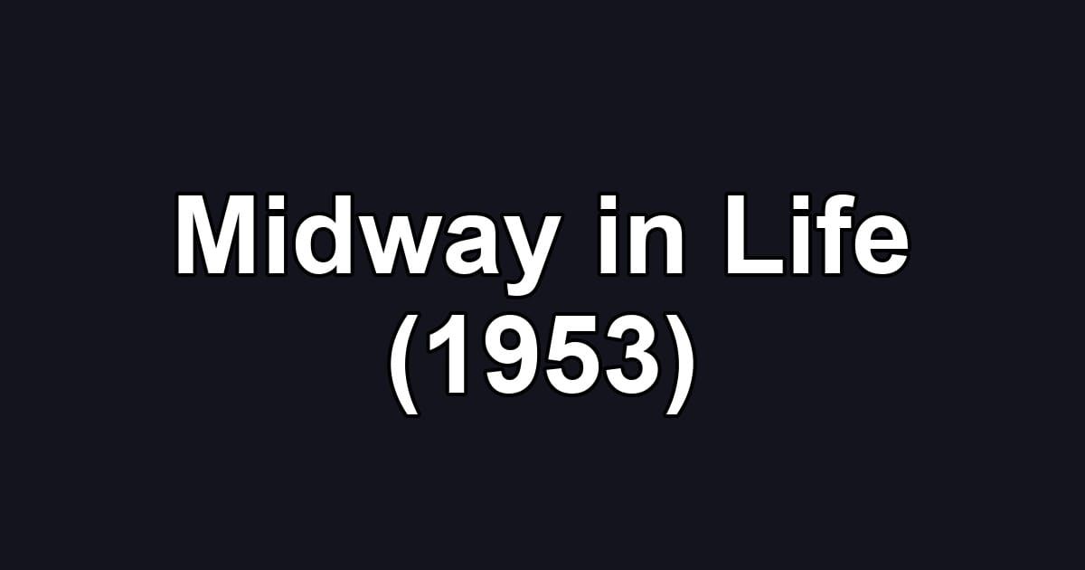 Midway in Life (1953)