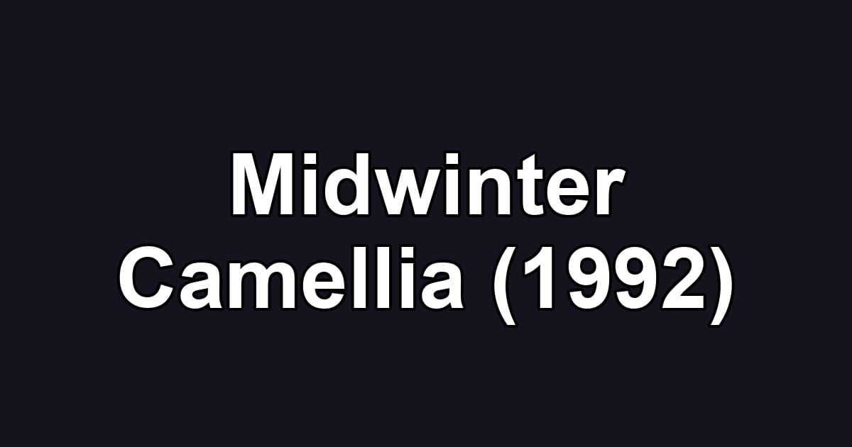 Midwinter Camellia (1992)