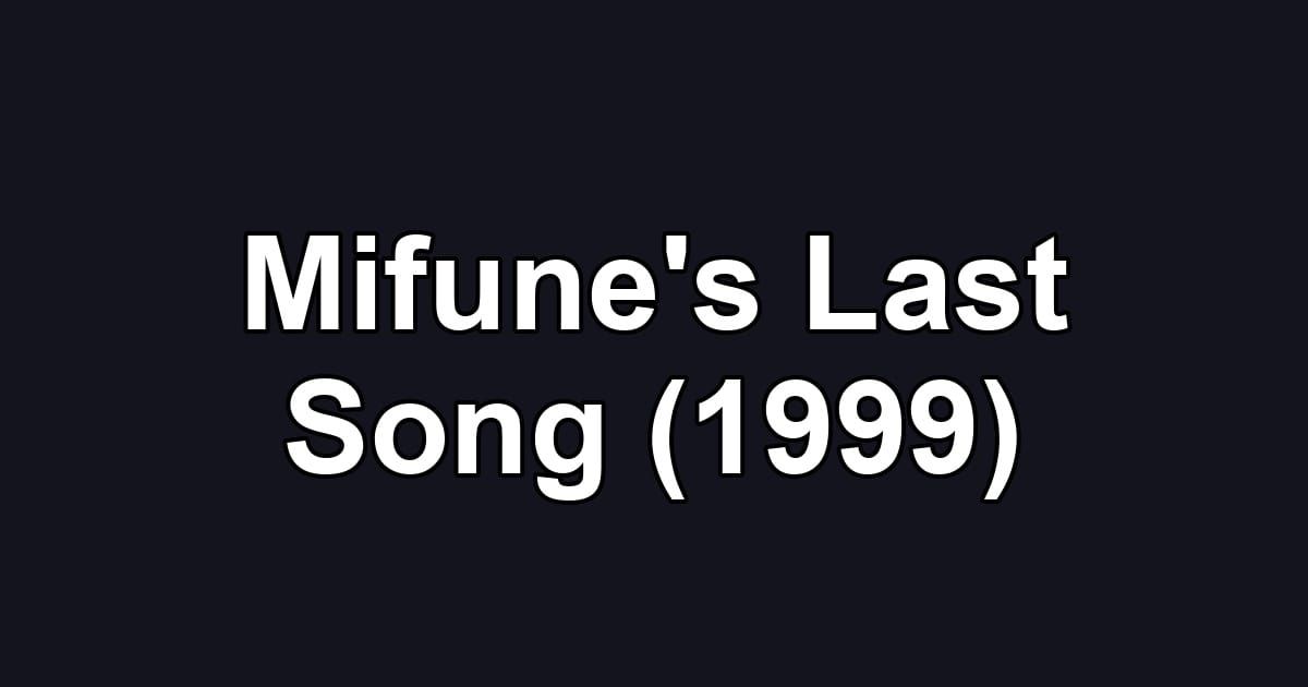 Mifune's Last Song (1999)