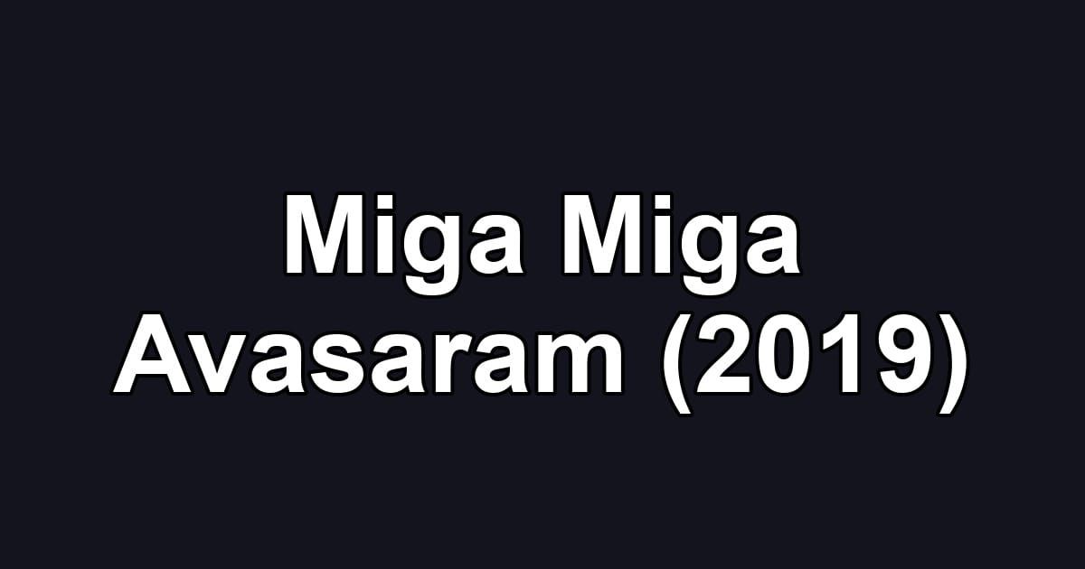 Miga Miga Avasaram (2019)