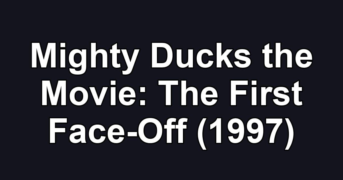 Mighty Ducks the Movie: The First Face-Off (1997)