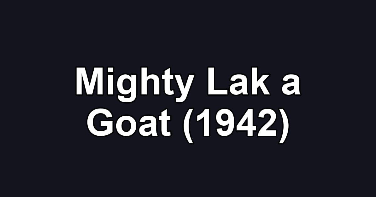 Mighty Lak a Goat (1942)