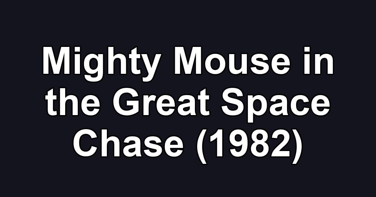 Mighty Mouse in the Great Space Chase (1982)