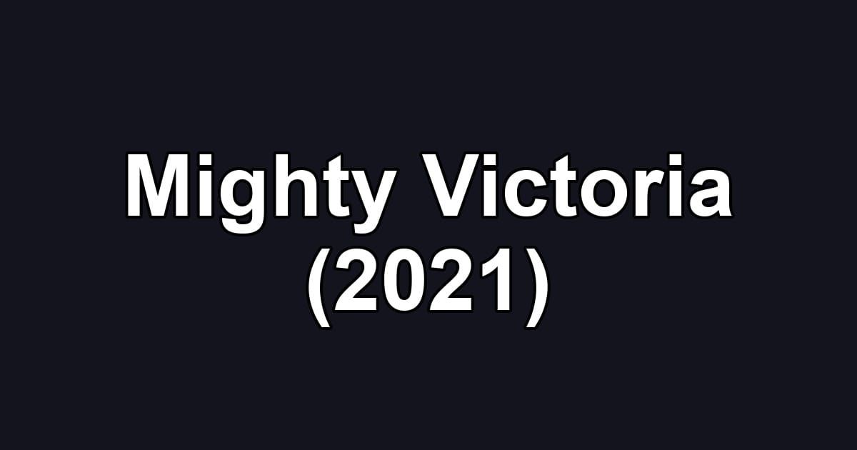 Mighty Victoria (2021)