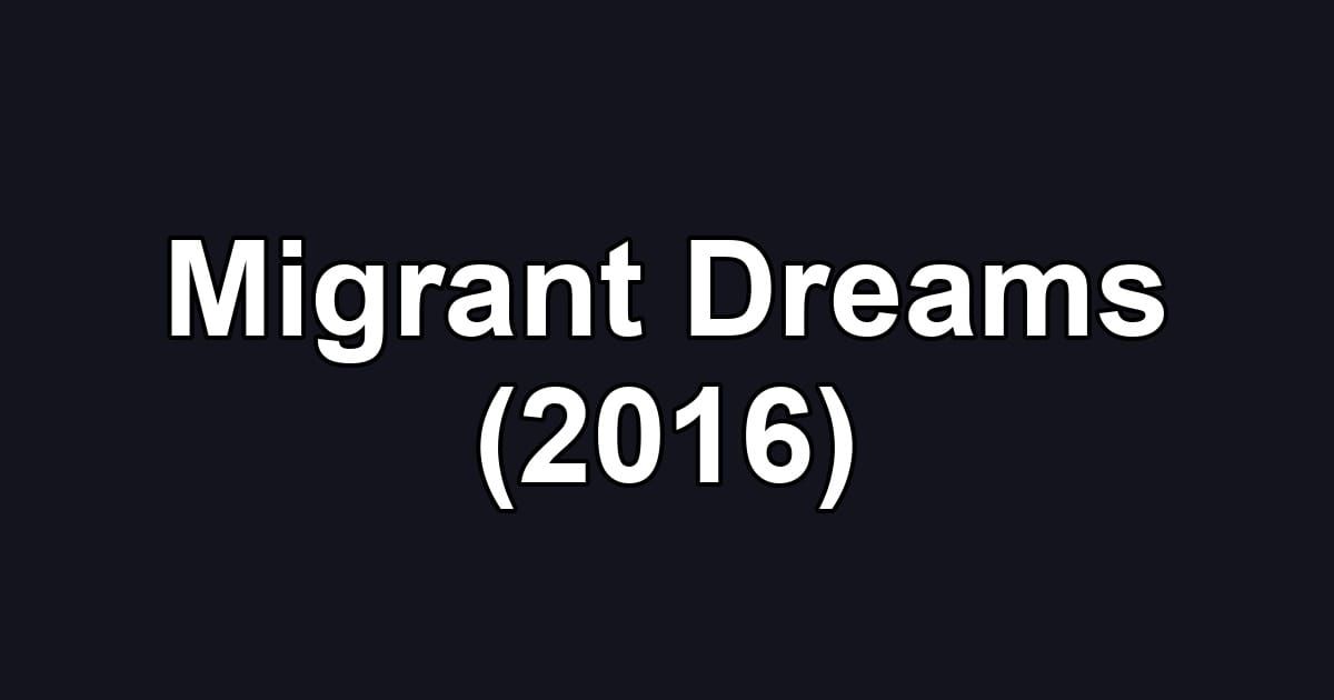 Migrant Dreams (2016)