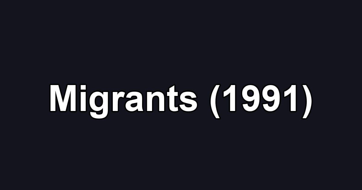 Migrants (1991)