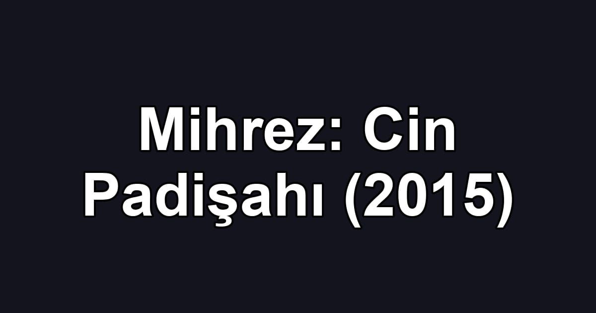 Mihrez: Cin Padişahı (2015)