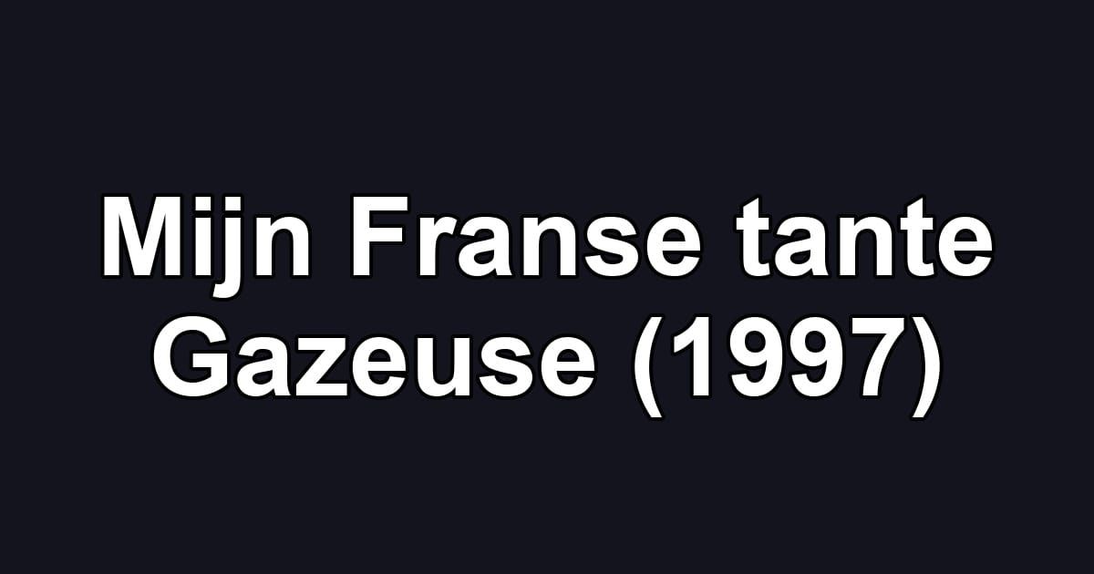 Mijn Franse tante Gazeuse (1997)