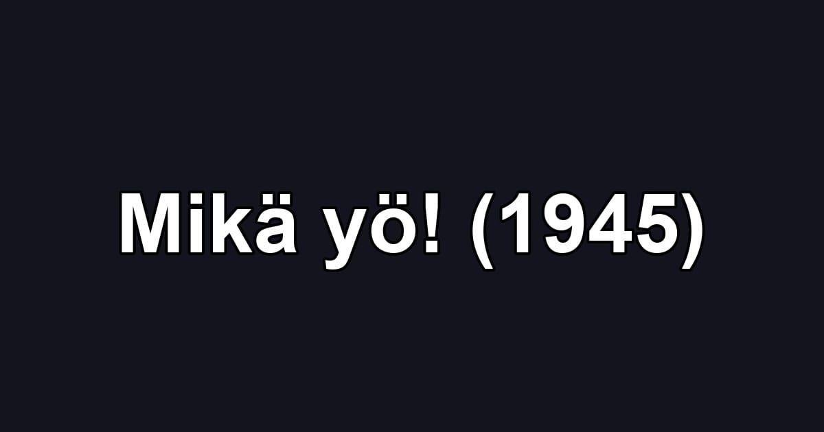 Mikä yö! (1945)