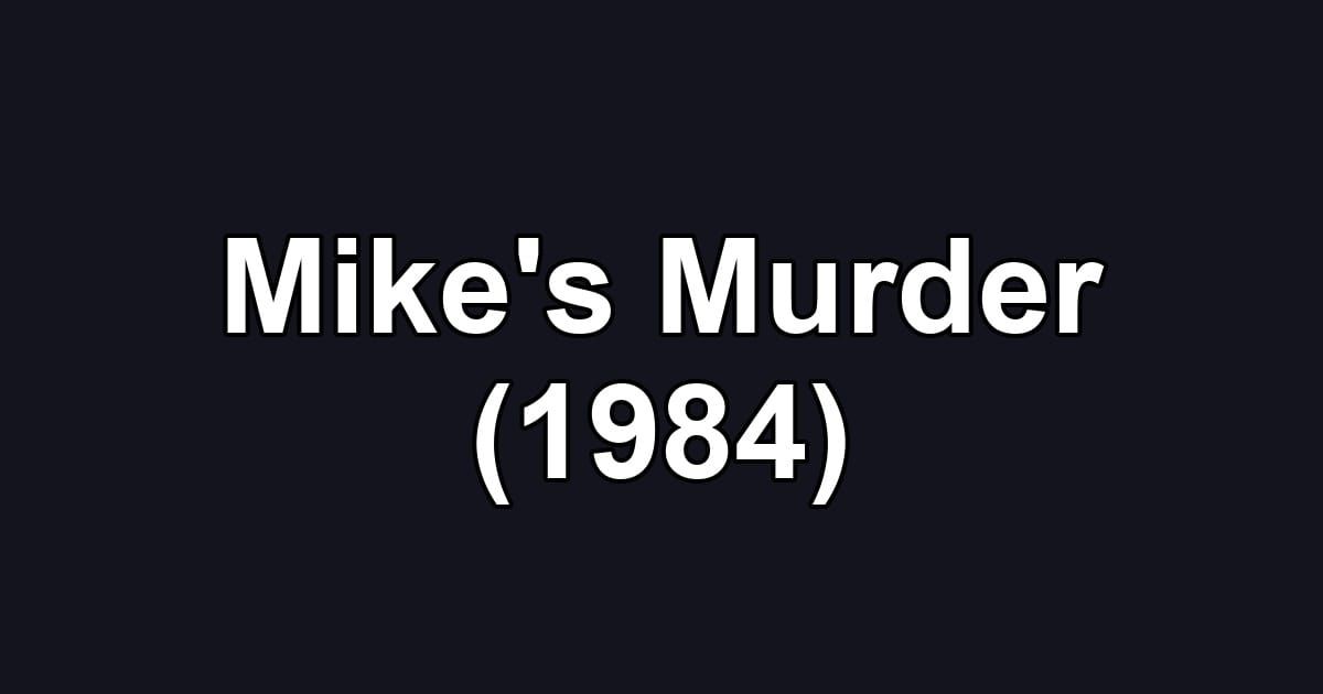 Mike's Murder (1984)