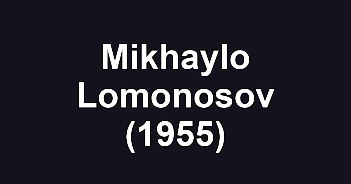 Mikhaylo Lomonosov (1955)