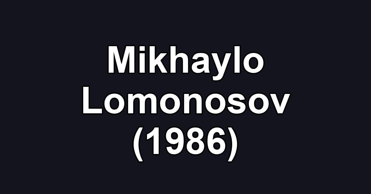 Mikhaylo Lomonosov (1986)