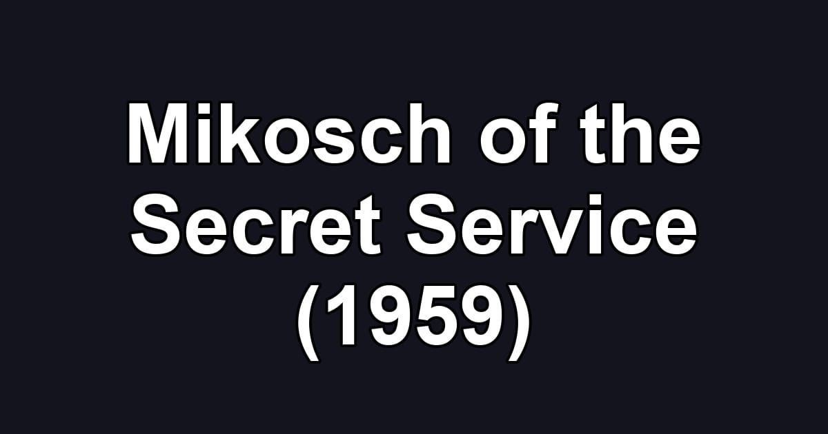 Mikosch of the Secret Service (1959)