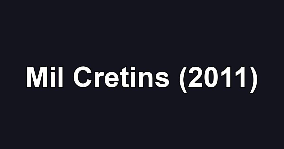 Mil Cretins (2011)
