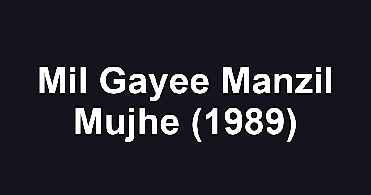 Mil Gayee Manzil Mujhe (1989)