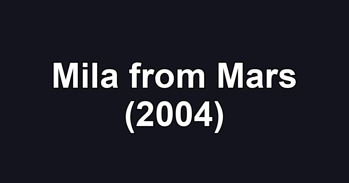 Mila from Mars (2004)