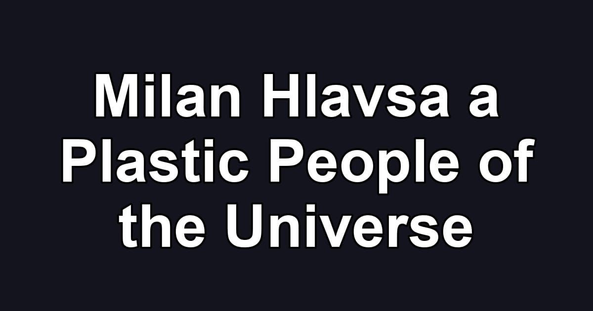 Milan Hlavsa a Plastic People of the Universe