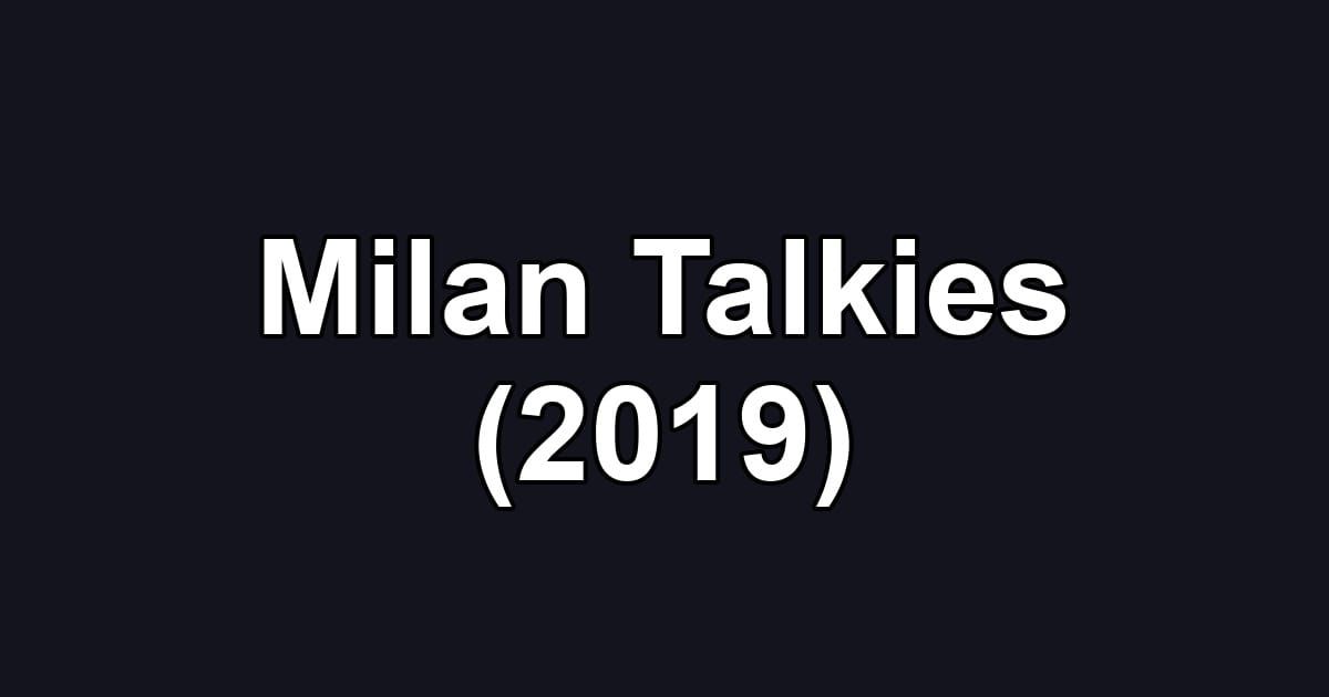Milan Talkies (2019)