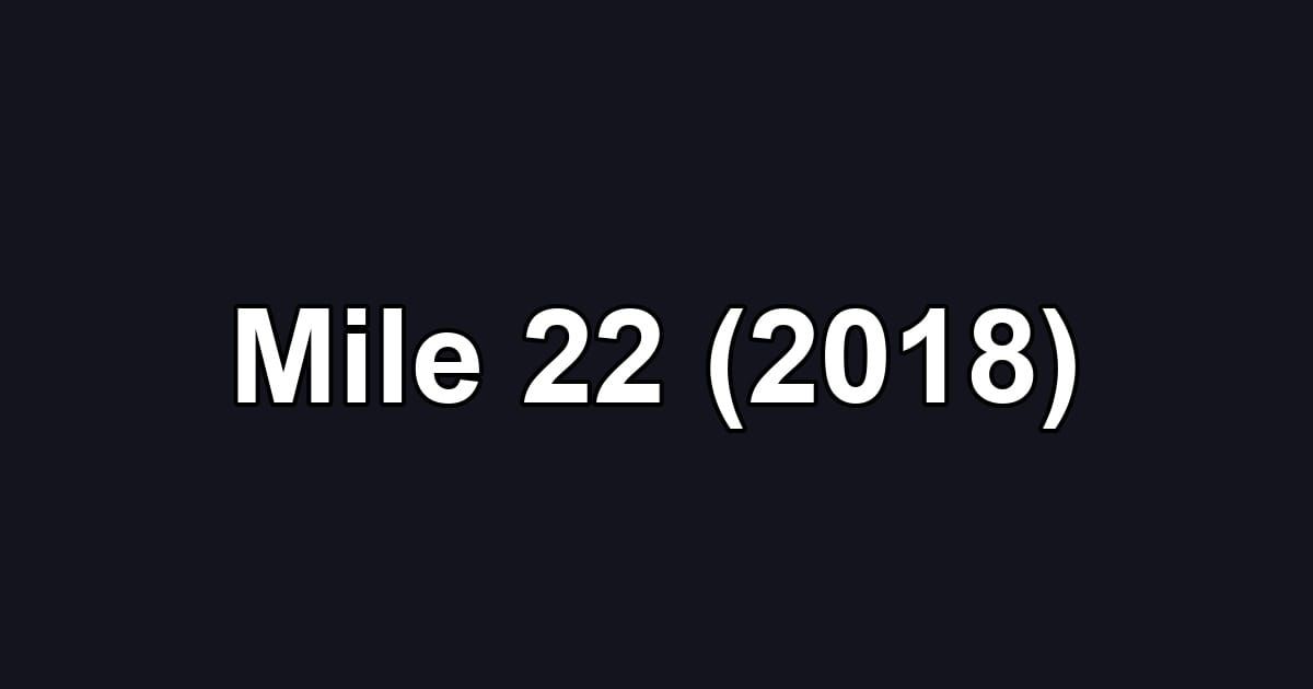 Mile 22 (2018)