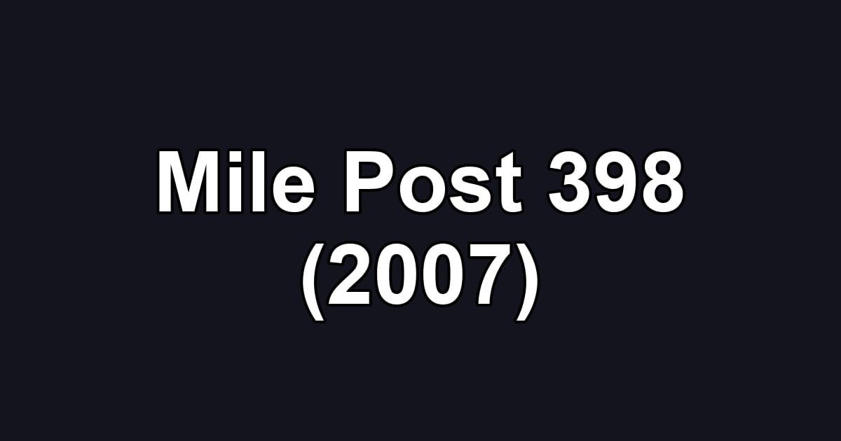 Mile Post 398 (2007)