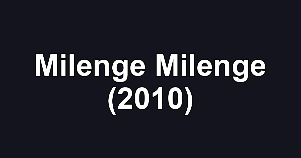 Milenge Milenge (2010)