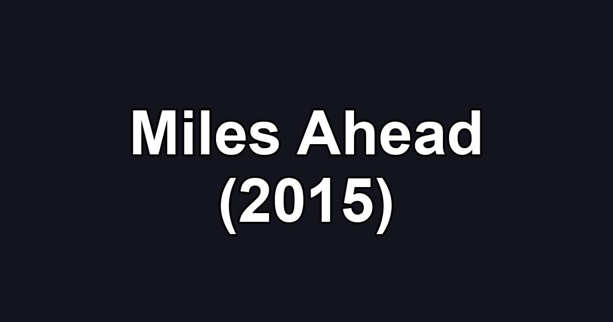 Miles Ahead (2015)