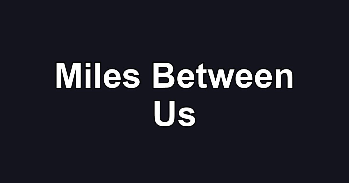 Miles Between Us