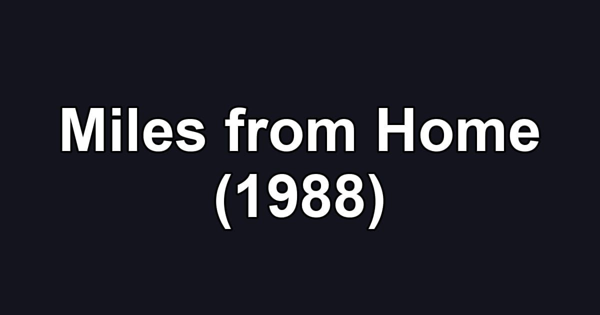 Miles from Home (1988)