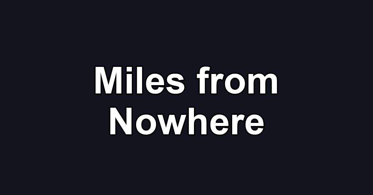 Miles from Nowhere