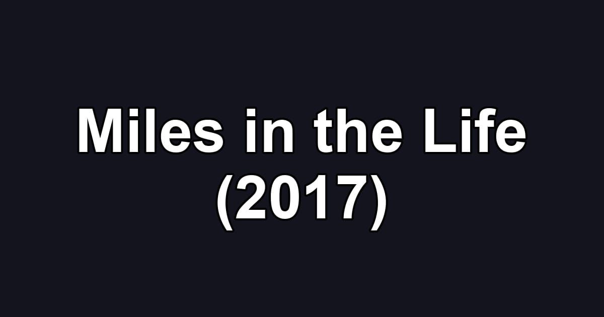 Miles in the Life (2017)