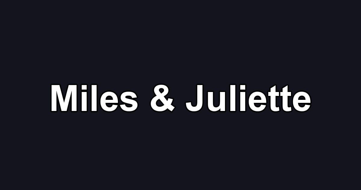 Miles & Juliette